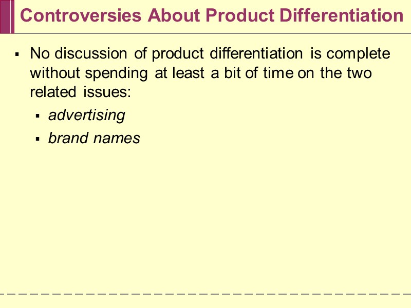 Controversies About Product Differentiation No discussion of product differentiation is complete without spending at